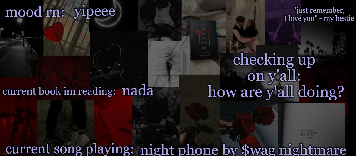 I'm here if you need to talk<3 | yipeee; checking up on y'all:
 how are y'all doing? nada; night phone by $wag nightmare | image tagged in eek_ temp 3 | made w/ Imgflip meme maker