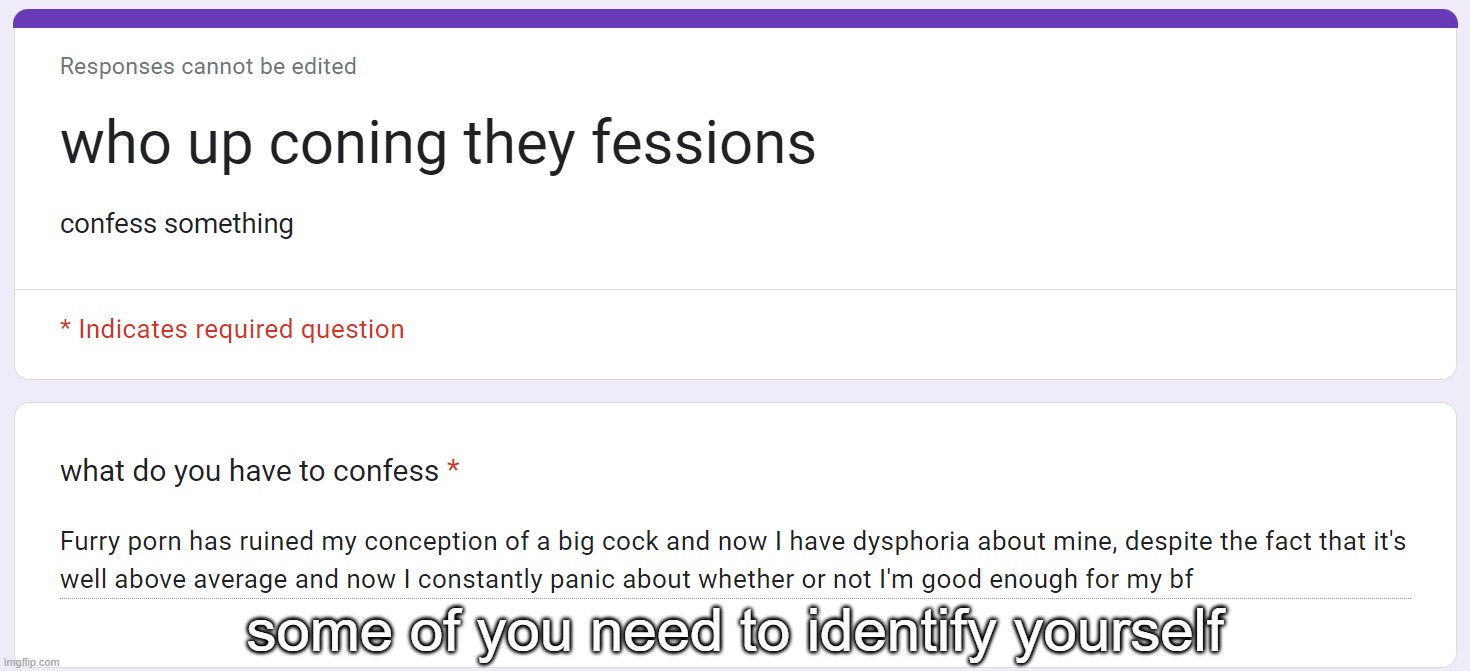 some of you need to identify yourself | made w/ Imgflip meme maker