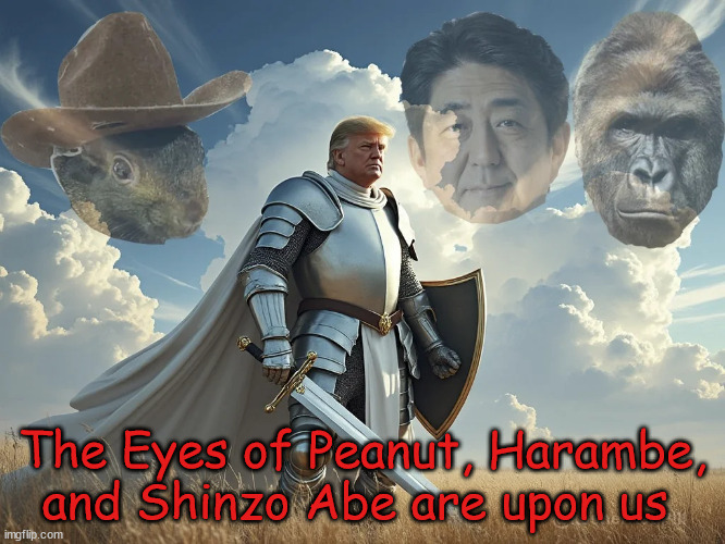 The Eyes of Peanut, Harambe, and Shinzo Abe are upon us | made w/ Imgflip meme maker