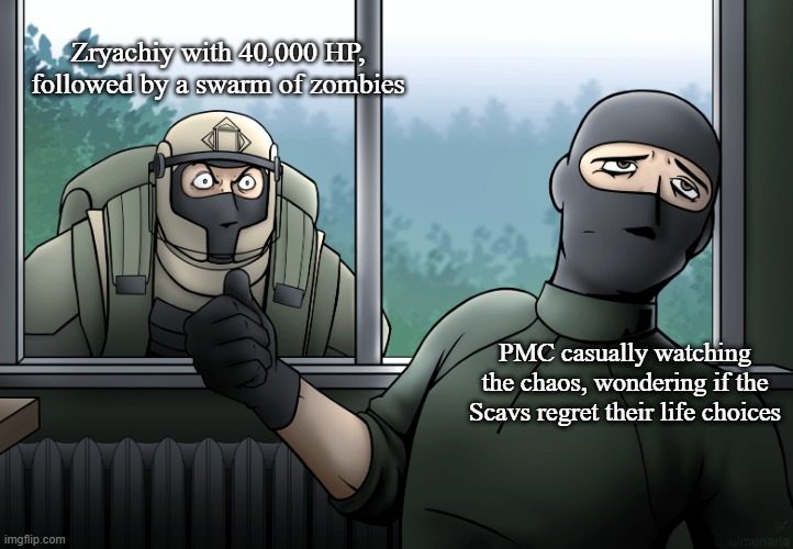 EFT halloween | Zryachiy with 40,000 HP, followed by a swarm of zombies; PMC casually watching the chaos, wondering if the Scavs regret their life choices | image tagged in the tarkov experience | made w/ Imgflip meme maker