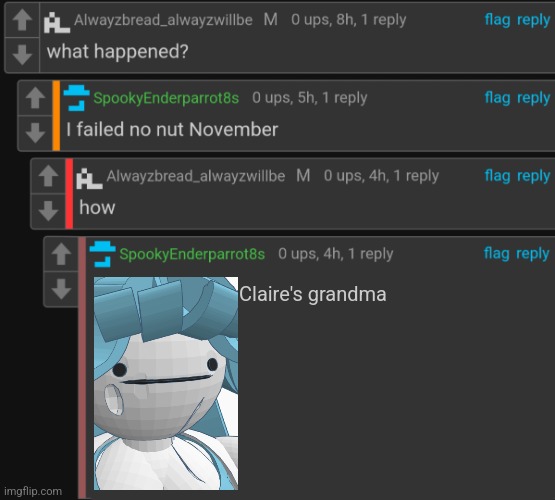 I failed no nut november | Claire's grandma | image tagged in i failed no nut november | made w/ Imgflip meme maker