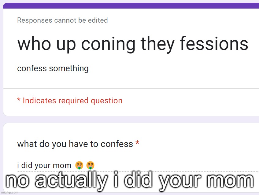 no actually i did your mom | made w/ Imgflip meme maker