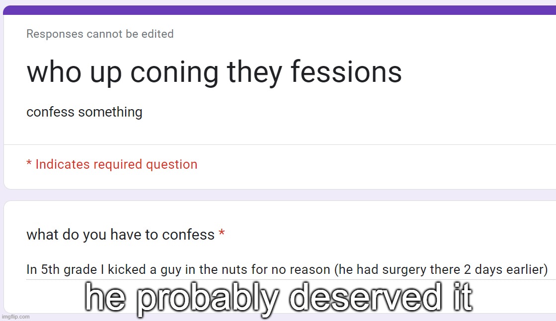 he probably deserved it | made w/ Imgflip meme maker