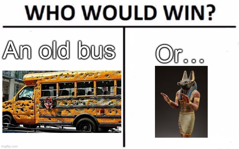 Who would win | An old bus; Or… | image tagged in memes,who would win,buses,bus,old,new | made w/ Imgflip meme maker