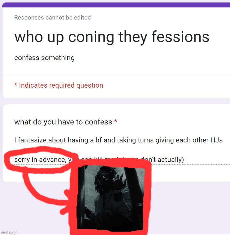 https://forms.gle/PnH4wSqrK7GFzv2AA | made w/ Imgflip meme maker