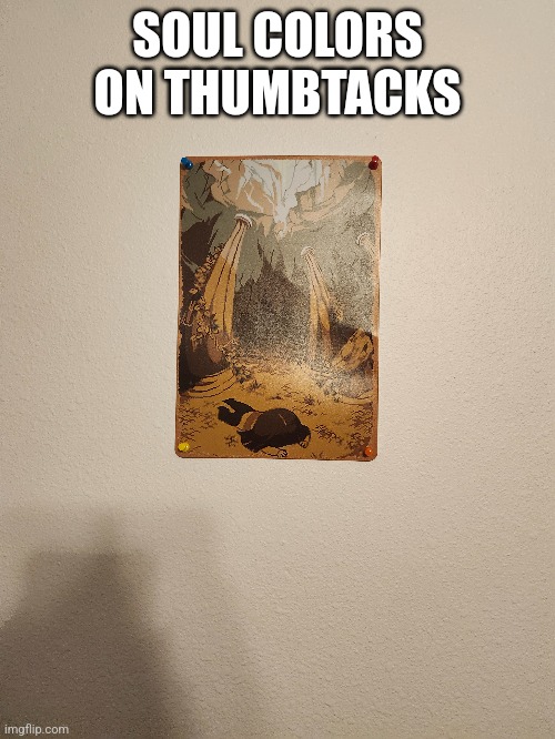 SOUL COLORS ON THUMBTACKS | made w/ Imgflip meme maker