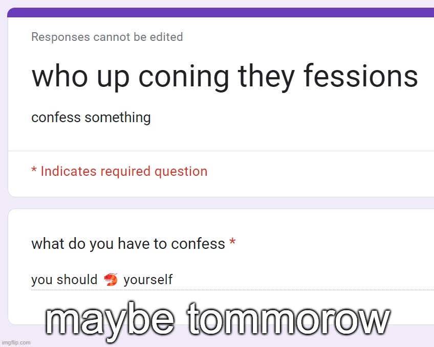 maybe tommorow | made w/ Imgflip meme maker