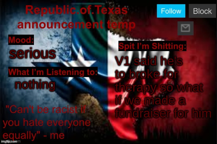i doubt anyone would actually donate but he seriously needs help | serious; V1 said he's to broke for therapy so what if we made a fundraiser for him; nothing | image tagged in republic of texas announcement template thanks celestial | made w/ Imgflip meme maker