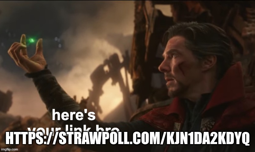 ketamine confessions | HTTPS://STRAWPOLL.COM/KJN1DA2KDYQ | image tagged in here's your link bro | made w/ Imgflip meme maker