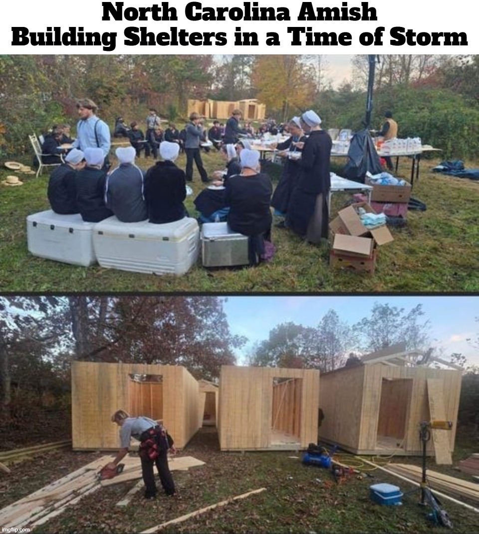 Thank God for the Amish | image tagged in amish,north carolina,hurricane helene,disaster recovery,shelter,saints | made w/ Imgflip meme maker