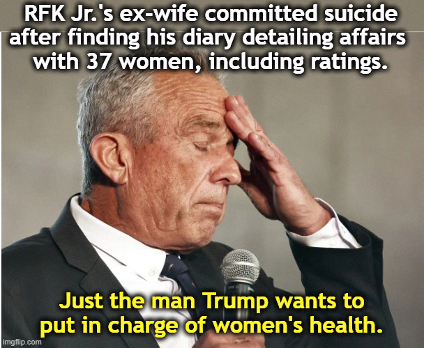 RFK Jr., friend to women. Lots of women. | RFK Jr.'s ex-wife committed suicide after finding his diary detailing affairs 
with 37 women, including ratings. Just the man Trump wants to put in charge of women's health. | image tagged in rfk jr brain worms,rfk jr,wife,suicide,women,health | made w/ Imgflip meme maker