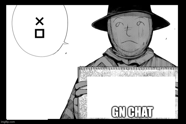 Hide sign | GN CHAT | image tagged in hide sign | made w/ Imgflip meme maker