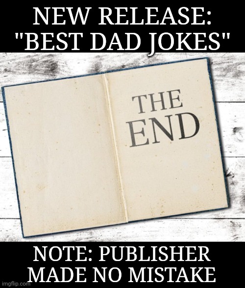 NEW RELEASE: "BEST DAD JOKES" NOTE: PUBLISHER MADE NO MISTAKE | made w/ Imgflip meme maker