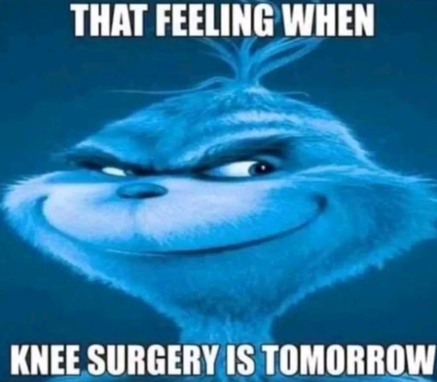 That feeling when knee surgery is tomorrow Blank Meme Template