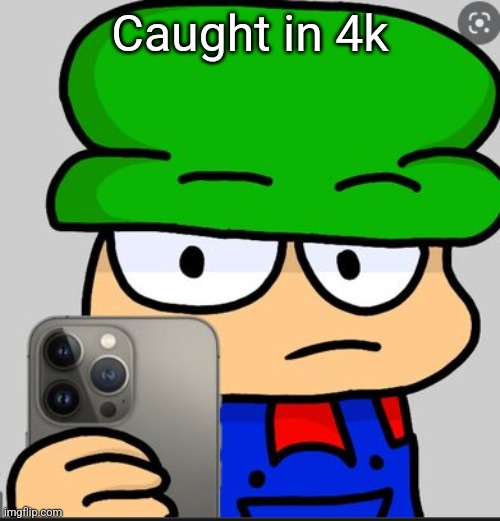 Bambi caught you in 4k | Caught in 4k | image tagged in bambi caught you in 4k | made w/ Imgflip meme maker