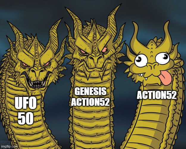 UFO 50 is miles better than Action52 | GENESIS ACTION52; ACTION52; UFO 50 | image tagged in three-headed dragon | made w/ Imgflip meme maker