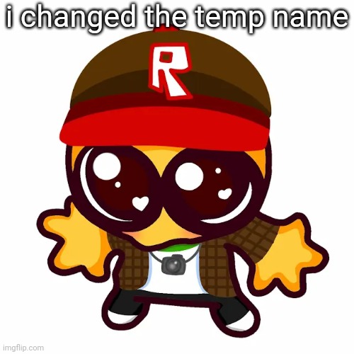 kamgoober | i changed the temp name | image tagged in kamgoober | made w/ Imgflip meme maker