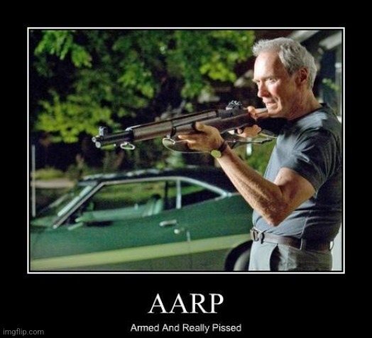 AARP in Your 20's Want You to Join, By 30 They Send Information to Plan Your Departure from Your Loved Ones! | image tagged in aarp,clint eastwood,funny,not funny,strange,why | made w/ Imgflip meme maker