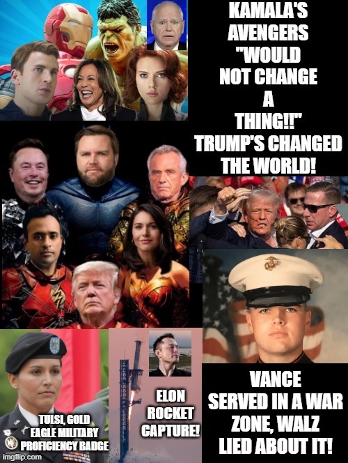 Kamala's Avengers have not changed a thing! Trumps, changed the world! | VANCE SERVED IN A WAR ZONE, WALZ LIED ABOUT IT! | image tagged in they hated jesus because he told them the truth,sam elliott special kind of stupid | made w/ Imgflip meme maker