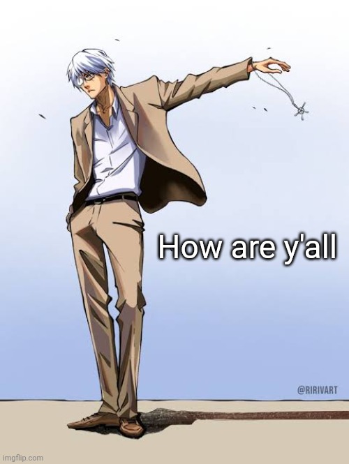 Ishida Bleach | How are y'all | image tagged in ishida bleach | made w/ Imgflip meme maker