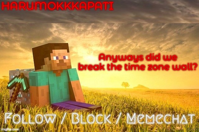 Shit I’m yapping about | HARUMOKKKAPATI; Anyways did we break the time zone wall? | image tagged in beautiful sunset | made w/ Imgflip meme maker