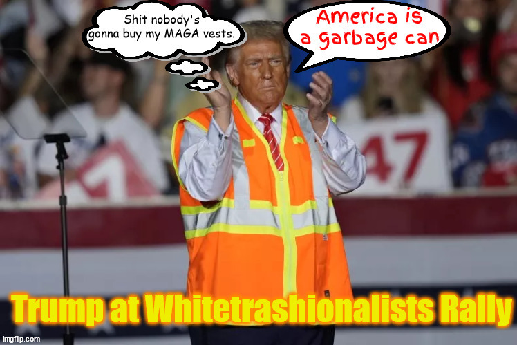 Trump trash | image tagged in trump trash,usa is a garbage can,white trashinalists,make america garbage autocracy,trump dump,puerto rico | made w/ Imgflip meme maker