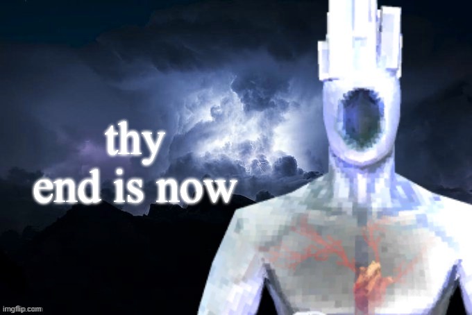 Low Tier Minos Prime | thy end is now | image tagged in low tier minos prime | made w/ Imgflip meme maker