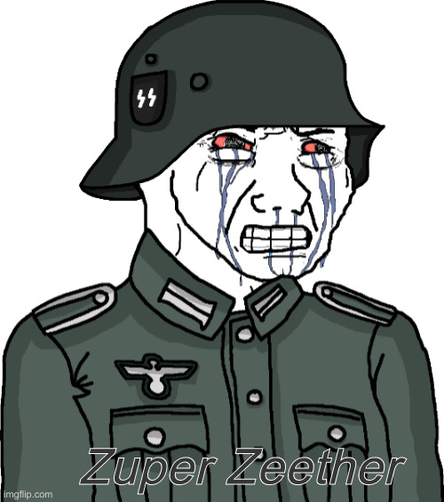 Wojak Anti-Fandom S.S.-Wehrmacht Copping and Seething | Zuper Zeether | image tagged in wojak anti-fandom s s -wehrmacht copping and seething | made w/ Imgflip meme maker