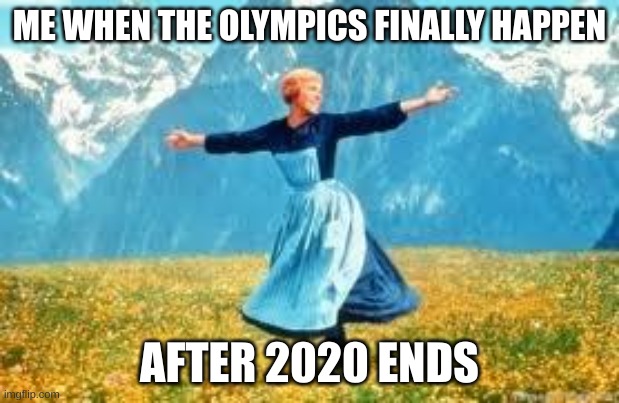 Olympics | ME WHEN THE OLYMPICS FINALLY HAPPEN; AFTER 2020 ENDS | image tagged in memes,look at all these,olympics,2020,yay | made w/ Imgflip meme maker