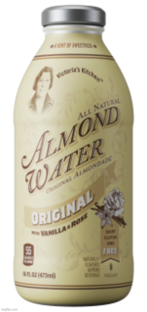 Almond Water | image tagged in almond water | made w/ Imgflip meme maker