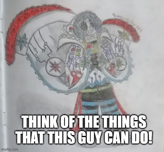 Go ahead | THINK OF THE THINGS THAT THIS GUY CAN DO! | image tagged in computer sans,fanlore or au | made w/ Imgflip meme maker