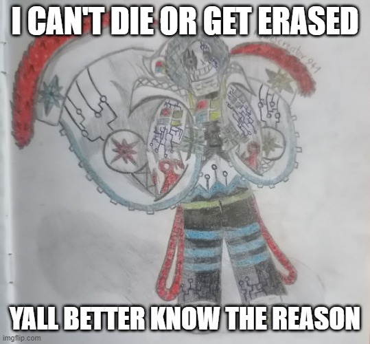 why | I CAN'T DIE OR GET ERASED; YALL BETTER KNOW THE REASON | image tagged in computer sans,fanlore or au | made w/ Imgflip meme maker