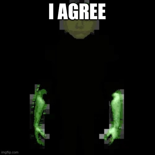 Garn47 | I AGREE | image tagged in garn47 | made w/ Imgflip meme maker