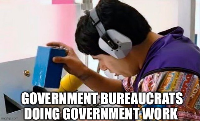 Idiocracy and Shapes | GOVERNMENT BUREAUCRATS DOING GOVERNMENT WORK | image tagged in idiocracy and shapes,government,politics,political meme | made w/ Imgflip meme maker