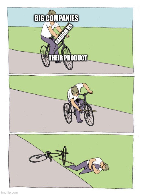 Bike Fall | BIG COMPANIES; RANDOM BS; THEIR PRODUCT | image tagged in memes,bike fall | made w/ Imgflip meme maker