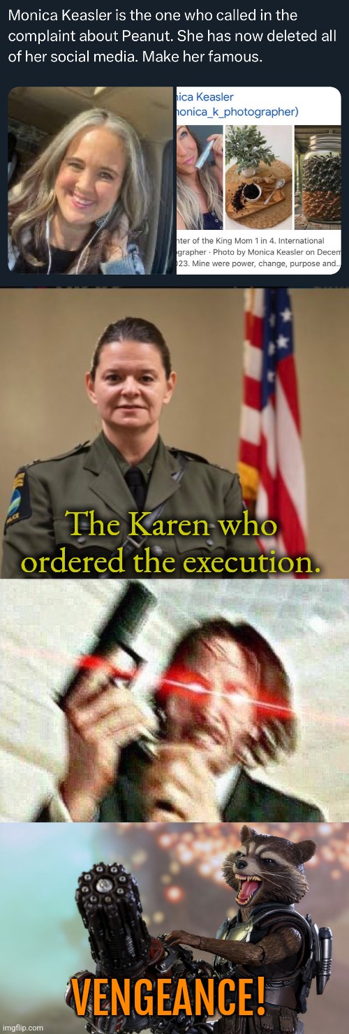 Retribution! | The Karen who ordered the execution. VENGEANCE! | image tagged in animals,fred,peanut,new york,democrats,america | made w/ Imgflip meme maker