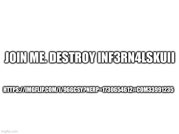 help me destroy this transphobe | HTTPS://IMGFLIP.COM/I/96GCSY?NERP=1730654612#COM33991235; JOIN ME. DESTROY INF3RN4LSKUII | image tagged in trans,nonbinary,enby | made w/ Imgflip meme maker