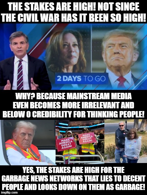 The garbage news networks are scared! | YES, THE STAKES ARE HIGH FOR THE GARBAGE NEWS NETWORKS THAT LIES TO DECENT PEOPLE AND LOOKS DOWN ON THEM AS GARBAGE! | image tagged in cnn fake news,garbage,sam elliott special kind of stupid | made w/ Imgflip meme maker