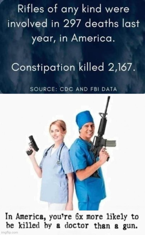 Doctors kill more Americans than guns | image tagged in how people view doctors,guns,public | made w/ Imgflip meme maker