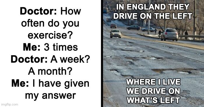 What's Left ? | image tagged in what's left,roads,funny,driving,funny meme | made w/ Imgflip meme maker