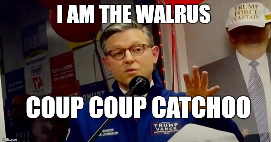 I AM THE WALRUS; COUP COUP CATCHOO | made w/ Imgflip meme maker