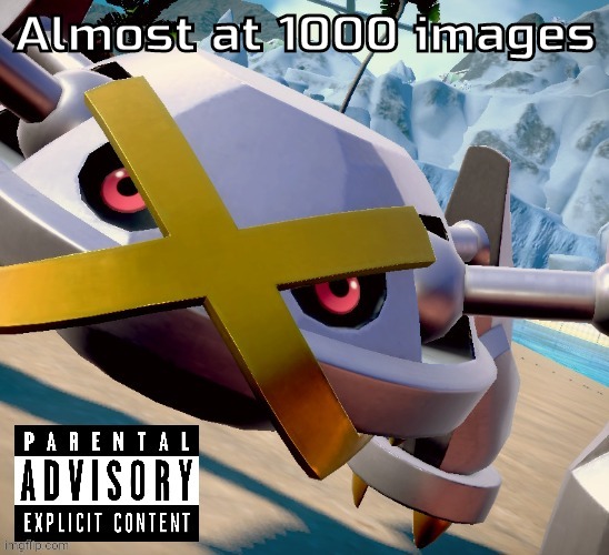 What should it be | Almost at 1000 images | image tagged in awesome shiny metagross temp | made w/ Imgflip meme maker