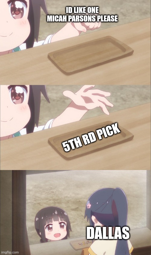 One please | ID LIKE ONE MICAH PARSONS PLEASE; 5TH RD PICK; DALLAS | image tagged in one please | made w/ Imgflip meme maker