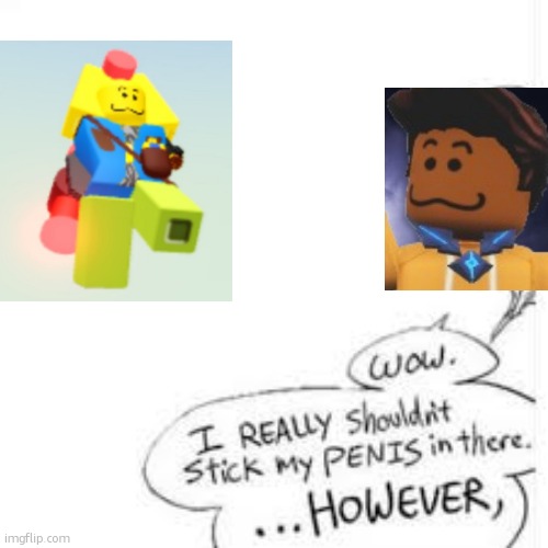 oc meme | image tagged in wow i really shouldn't stick my- | made w/ Imgflip meme maker