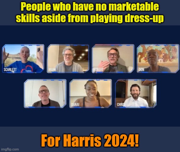 Rah! Rah! Sis-boom-bah! | People who have no marketable skills aside from playing dress-up; For Harris 2024! | made w/ Imgflip meme maker