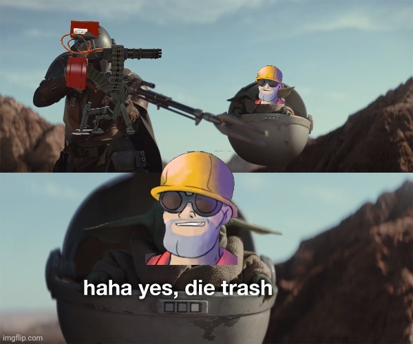 baby yoda die trash | image tagged in baby yoda die trash | made w/ Imgflip meme maker