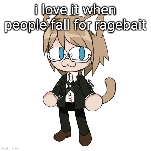 Byakannyuuu | i love it when people fall for ragebait | image tagged in byakannyuuu | made w/ Imgflip meme maker