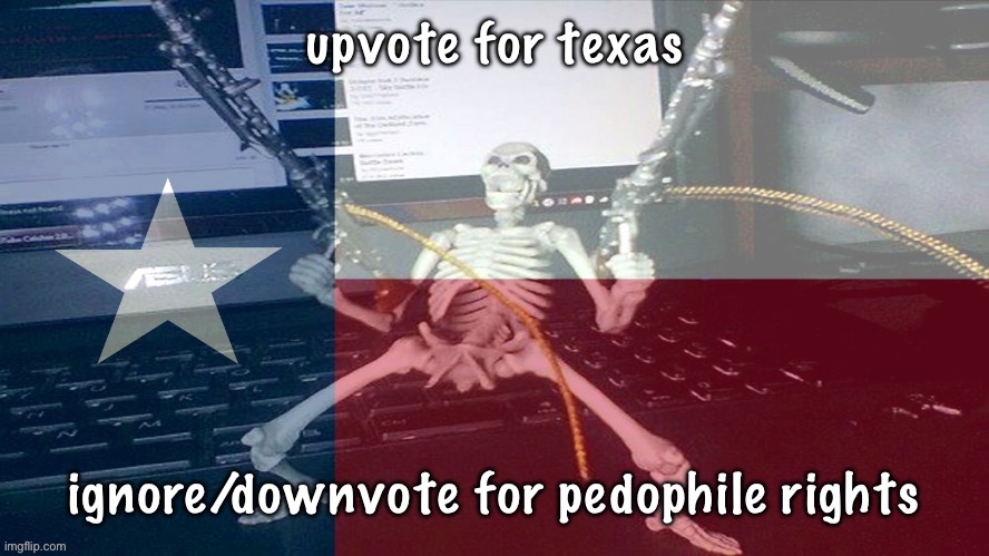 i hate pedos | upvote for texas; ignore/downvote for pedophile rights | image tagged in texas raaaaaahhh | made w/ Imgflip meme maker