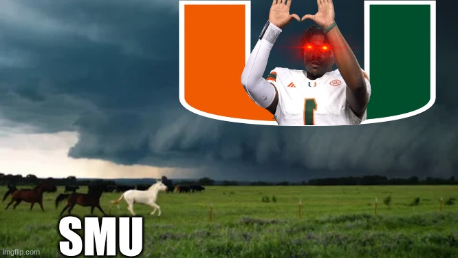 SMU vs Miami meme | SMU | image tagged in memes,miami,college football,football,funny memes,sports | made w/ Imgflip meme maker