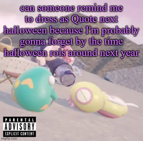 men will see this and think “hell yeah” | can someone remind me to dress as Quote next halloween because I'm probably gonna forget by the time halloween rols around next year | image tagged in men will see this and think hell yeah | made w/ Imgflip meme maker